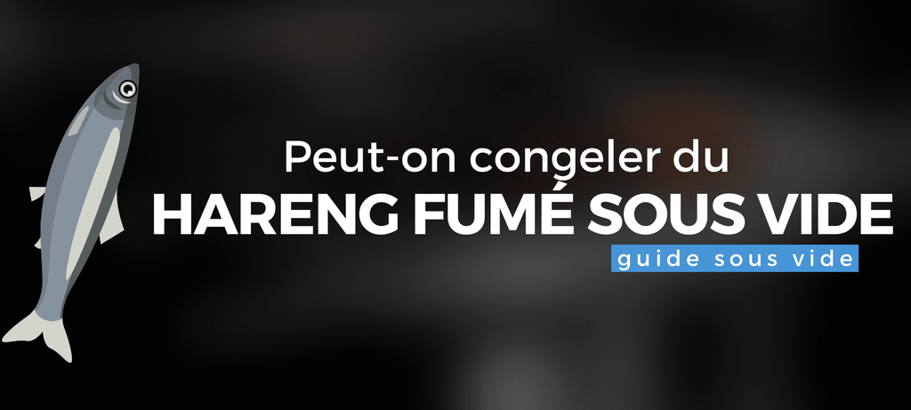 Peut-on congeler du hareng fumé sous vide