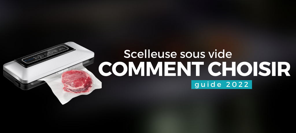 Comment choisir une scelleuse sous vide