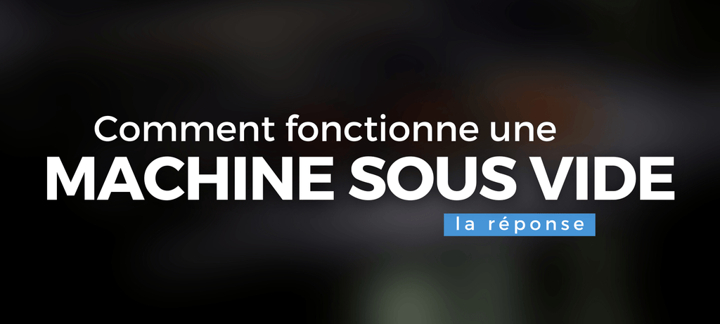 Comment fonctionne une machine sous vide